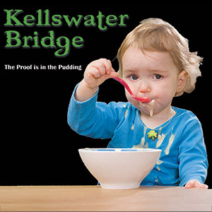 CD Cover - The Proof is in the Pudding by Kellswater Bridge