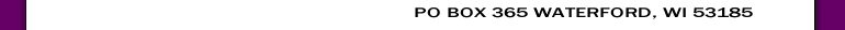PO Box 365 Waterford, WI 53185